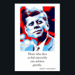 Red Blue Pop Art JFK John F. Kennedy Quote Achieve Poster<br><div class="desc">Red,  Blue & White Former American President John F. Kennedy's Motivational Quote: Those who dare to fail miserably can achieve greatly.</div>