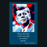 Red Blue Pop Art JFK John F. Kennedy Quote Achieve Poster<br><div class="desc">Red, Blue & White Former American President John F. Kennedy's Motivational Quote: Those who dare to fail miserably can achieve greatly.</div>