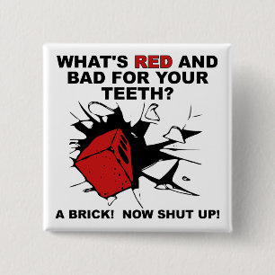 Red Brick Bad For Teeth Funny Button Badge Pin