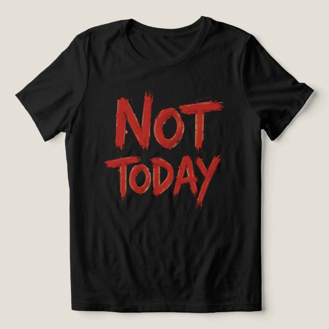 Red Brushstroke Typography Reading 'Not Today'  Tri-Blend Shirt (Design Front)