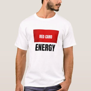 Red Card Energy Soccer Football T-Shirt
