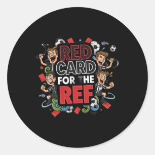 Red Card For The Ref Soccer Humour Design Classic Round Sticker