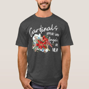 Red Cardinals Appear When Angels Are Near Bird T-Shirt