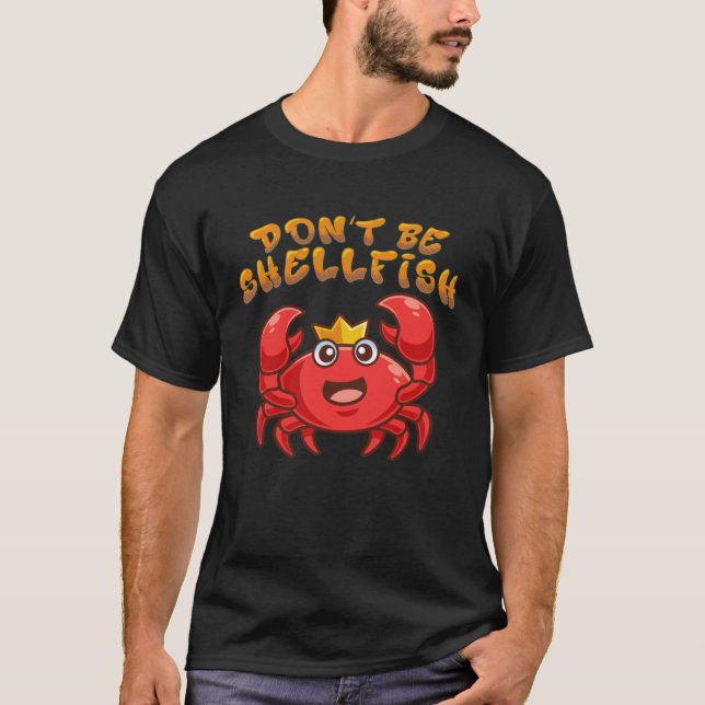 Red Crab  Lobster Don t Be Shellfish Halloween T-Shirt (Front)