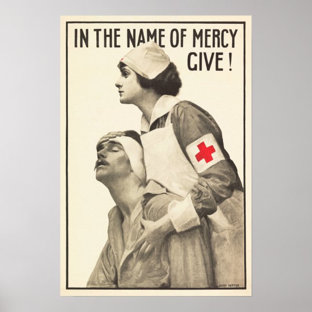 RED CROSS In The Name Of Mercy Give! World War Poster (Front)