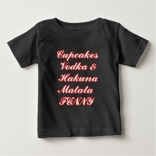 Red Cupcakes Vodka Hakuna Matata FUNNY. Baby T-Shirt
