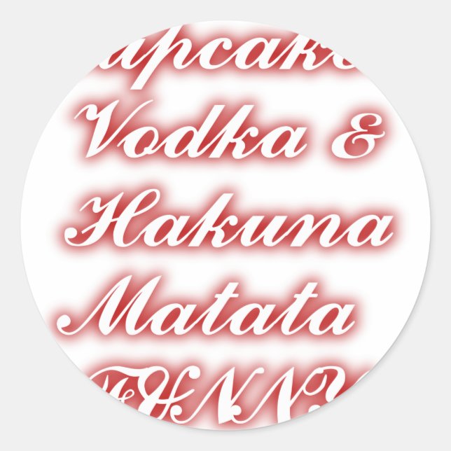 Red Cupcakes Vodka  Hakuna Matata FUNNY. Classic Round Sticker (Front)