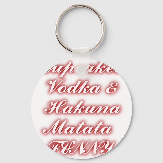 Red Cupcakes Vodka  Hakuna Matata FUNNY. Key Ring (Front)