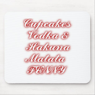 Red Cupcakes Vodka  Hakuna Matata FUNNY. Mouse Pad