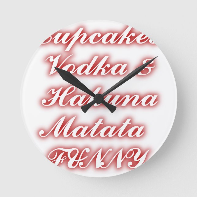 Red Cupcakes Vodka  Hakuna Matata FUNNY. Round Clock (Front)