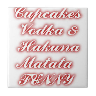 Red Cupcakes Vodka  Hakuna Matata FUNNY. Tile
