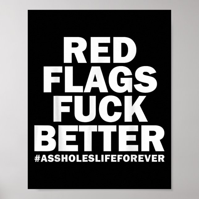 Red Flags For Better Holes-life Forever Funny Sarc Poster (Front)
