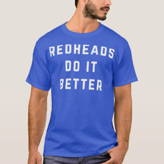 Red Heads Do It Better 2 T-Shirt