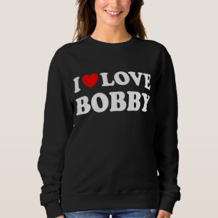 Red Heart I Love Bobby Sweatshirt