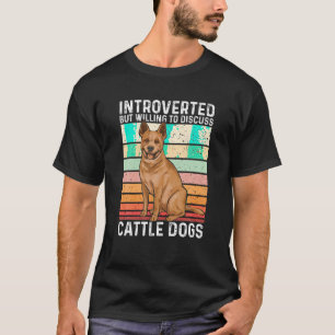 Red Heeler Introvert Australian Cattle Dog T Shirt