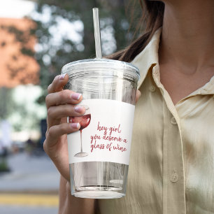 Red Hey Girl You Deserve A Glass Of Wine Quote