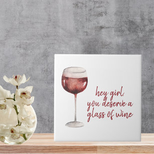 Red Hey Girl You Deserve A Glass Of Wine Quote Ceramic Tile