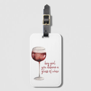Red Hey Girl You Deserve A Glass Of Wine Quote Luggage Tag