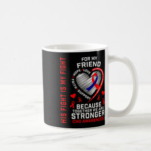 Red His Fight Is My Fight Friend Chd Awareness Hea Coffee Mug