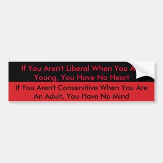 red, If You Aren't Liberal When You Are Young, ... Bumper Sticker