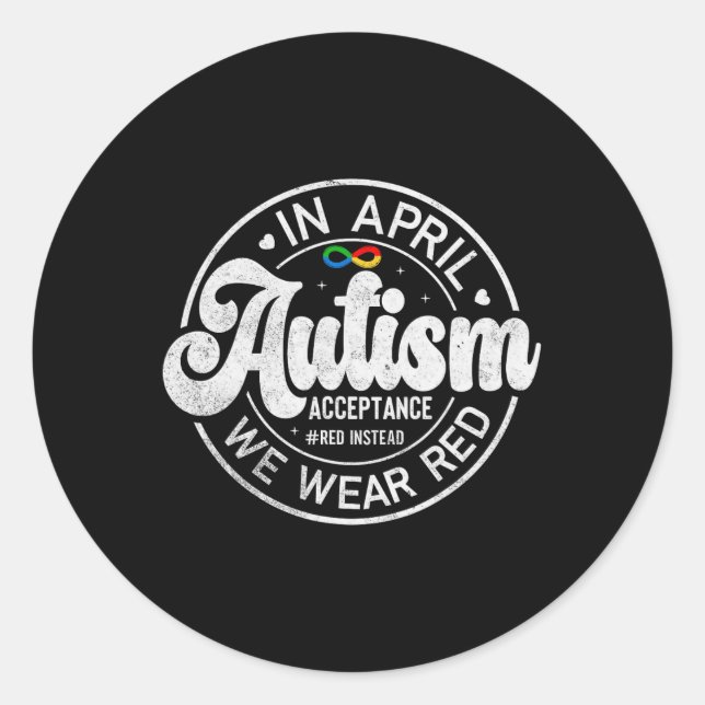 Red Instead Autism Awareness Acceptance Support  Classic Round Sticker (Front)