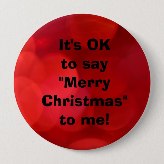 Red It's Ok to Say "Merry Christmas" to me, button (Front)