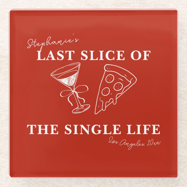 Red Last Slice of the Single Life Bachelorette  Glass Coaster (Front)