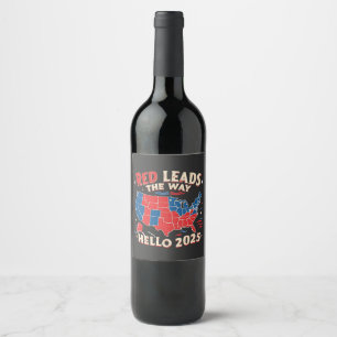 Red Leads the Way Hello 2025 Inauguration Trump Wine Label