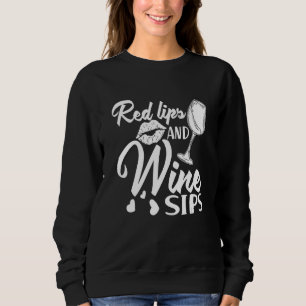 Red Lips and Wine Sips I Wine Alcohol White Wine Sweatshirt
