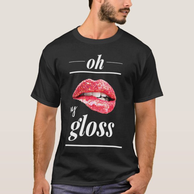 Red lips lipgloss oh my gloss T-Shirt (Front)