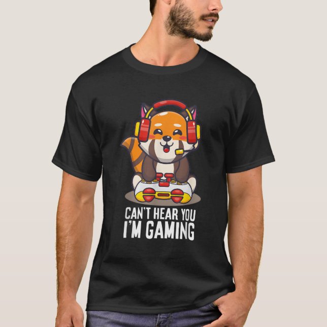 Red Panda Gaming Can'T Hear You I'M Gaming Red Pan T-Shirt (Front)
