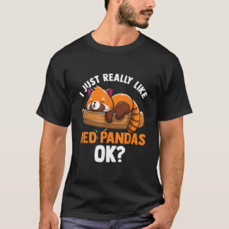 Red Panda I Just Really Like Red Pandas Ok Red Pan T-Shirt