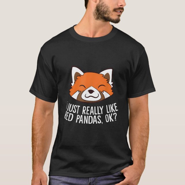 Red Panda I Just Really Like Red Pandas Ok T-Shirt (Front)