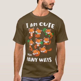 Red Panda Im Cute In So Many Ways T-Shirt