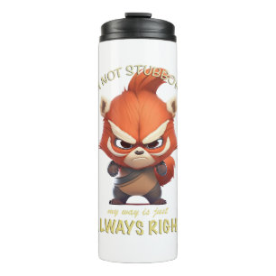 Red Panda I'm Not Stubborn My Way Is Always Right Thermal Tumbler