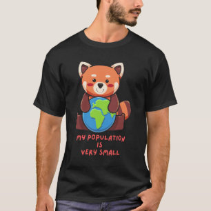 Red panda: My population is very small. T-Shirt