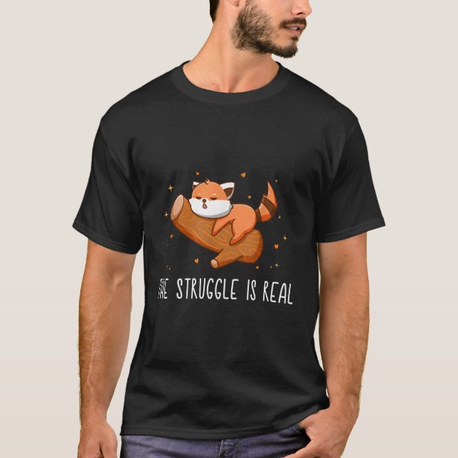 Red Panda The Struggle Is Real Red Panda T-Shirt (Front)