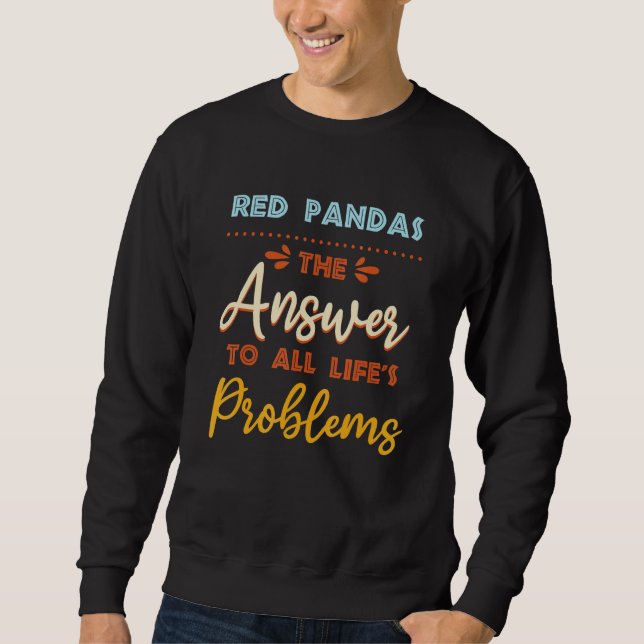 Red Pandas Answer To All Problems  Animal Meme Hum Sweatshirt (Front)