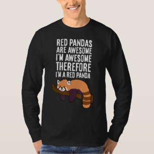 Red Pandas Are Awesome I'm Awesome Therefore I'm A T-Shirt