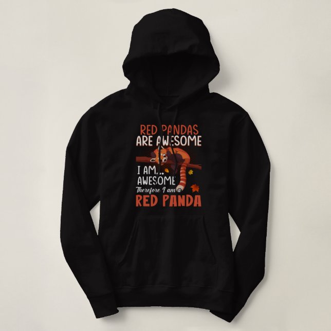 Red Pandas Are Awesome Therefore I Am A Red Panda Hoodie (Design Front)