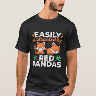 Red Pandas Easily Distracted By Red Pandas T-Shirt