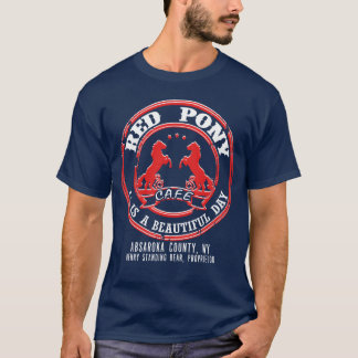 Red pony cafe It is a beautiful day funny T-Shirt