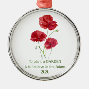 Red Poppy Flower Gardening Inspirational Quote Metal Ornament