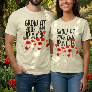 Red Poppy Flower Grow At Your Own Pace Floral Art T-Shirt