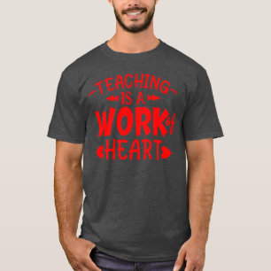 Red Quoteeaching It A Work Of Heart friend T-Shirt