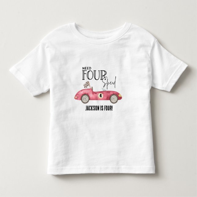 Red Race car Need FOUR Speed 4th birthday  Toddler T-Shirt (Front)