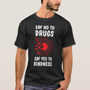 Red Ribbon Week Say No To Drugs Say Yes To Kindnes T-Shirt