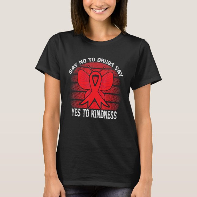Red Ribbon Week Say No To Drugs Say Yes To Kindnes T-Shirt (Front)