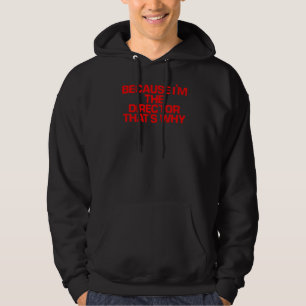 Red Saying Because I'm The Director That's Why Hoodie