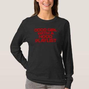 Red Saying Good Girl With A Hood Playlist T-Shirt